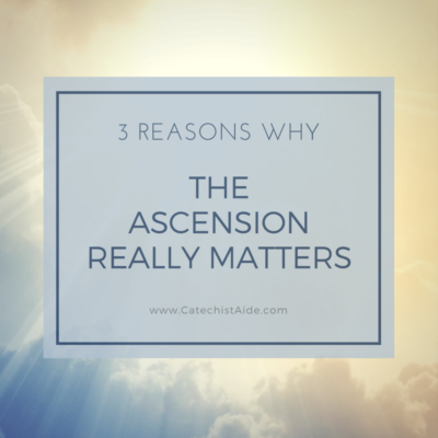 3 Reasons Why the Ascension Really Matters