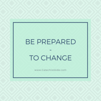 Be Prepared … to Change