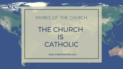 The Marks of the Church: The Church is Catholic